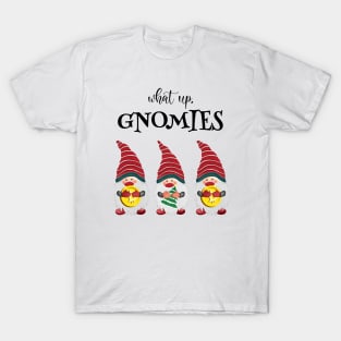 Cute Gnome What Up Gnomies T-Shirt